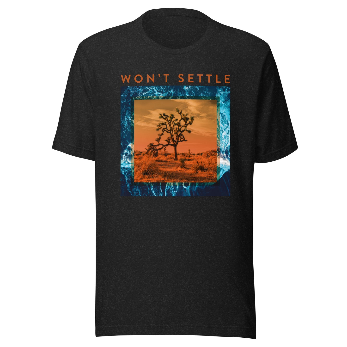 WON"T SETTLE Unisex t-shirt